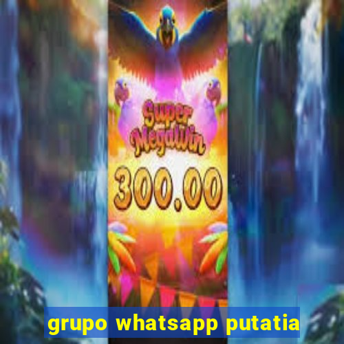 grupo whatsapp putatia